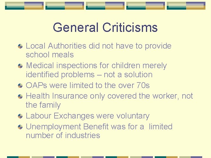 General Criticisms Local Authorities did not have to provide school meals Medical inspections for