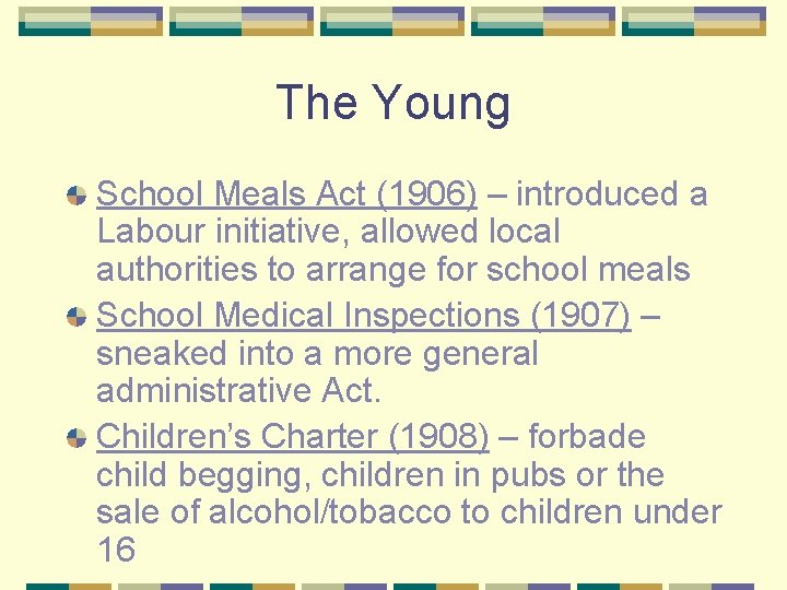 The Young School Meals Act (1906) – introduced a Labour initiative, allowed local authorities