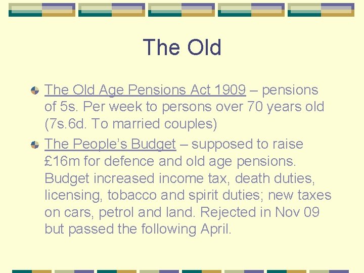 The Old Age Pensions Act 1909 – pensions of 5 s. Per week to