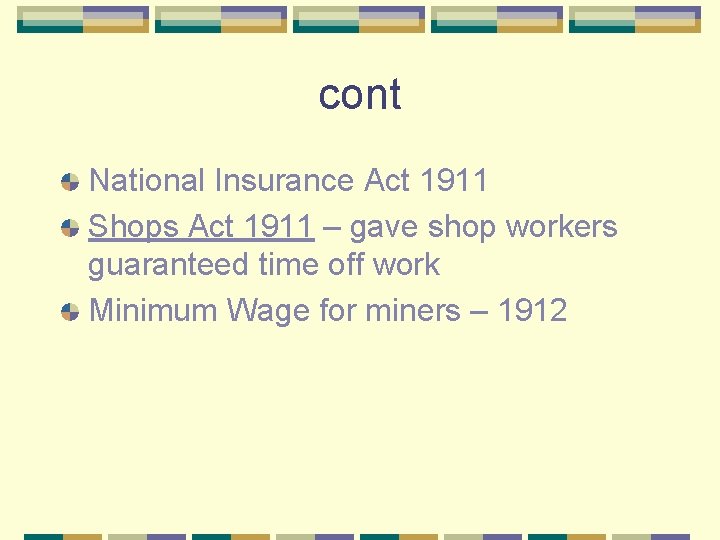 cont National Insurance Act 1911 Shops Act 1911 – gave shop workers guaranteed time