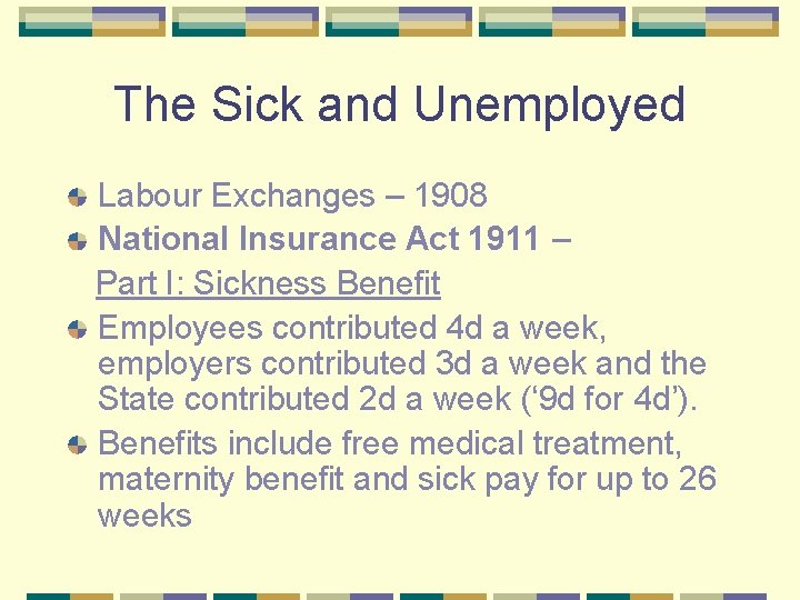 The Sick and Unemployed Labour Exchanges – 1908 National Insurance Act 1911 – Part