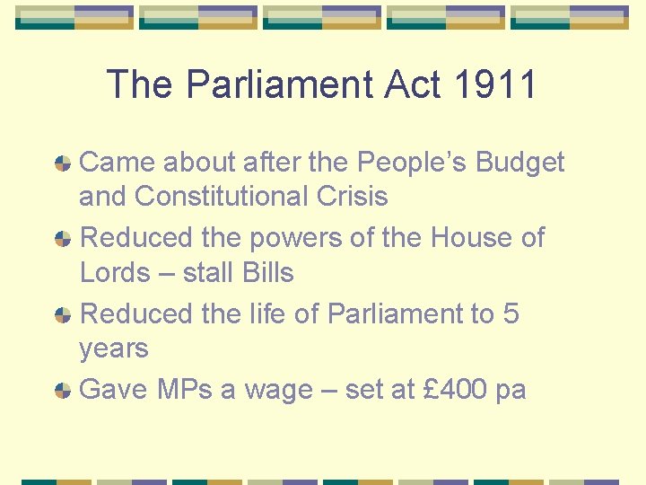 The Parliament Act 1911 Came about after the People’s Budget and Constitutional Crisis Reduced