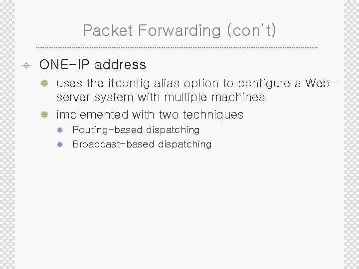 Packet Forwarding (con’t) ± ONE-IP address ® uses the ifconfig alias option to configure