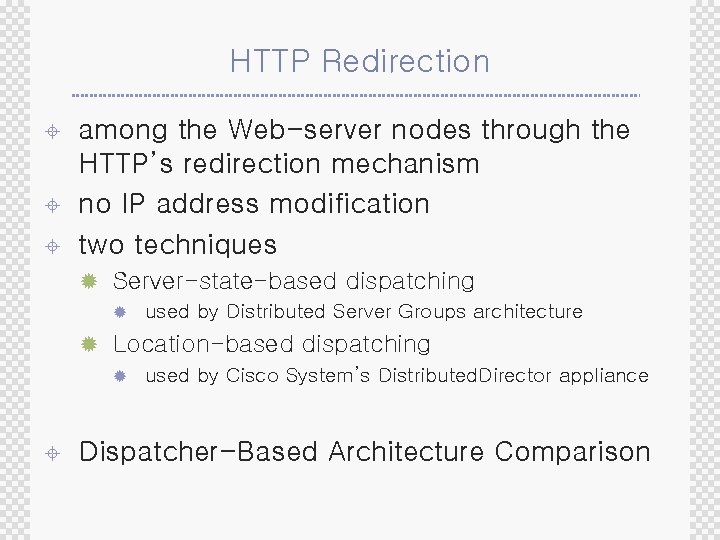 HTTP Redirection ± ± ± among the Web-server nodes through the HTTP’s redirection mechanism