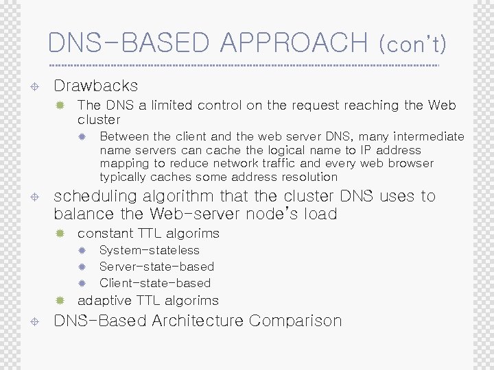 DNS-BASED APPROACH ± (con’t) Drawbacks ® The DNS a limited control on the request