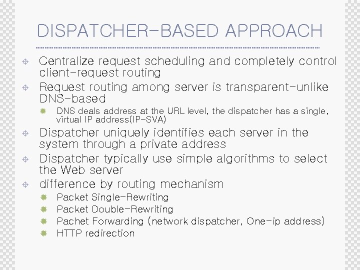 DISPATCHER-BASED APPROACH ± ± Centralize request scheduling and completely control client-request routing Request routing