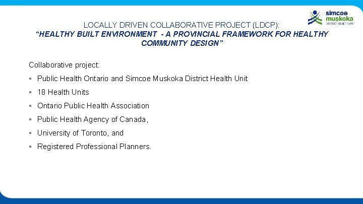 LOCALLY DRIVEN COLLABORATIVE PROJECT (LDCP): “HEALTHY BUILT ENVIRONMENT - A PROVINCIAL FRAMEWORK FOR HEALTHY