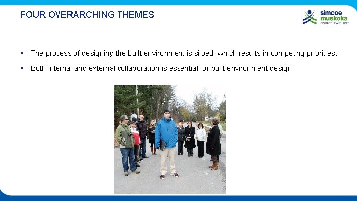 FOUR OVERARCHING THEMES § The process of designing the built environment is siloed, which