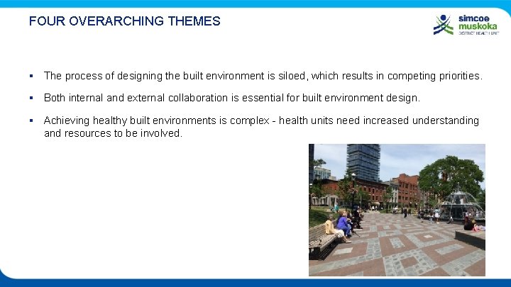 FOUR OVERARCHING THEMES § The process of designing the built environment is siloed, which