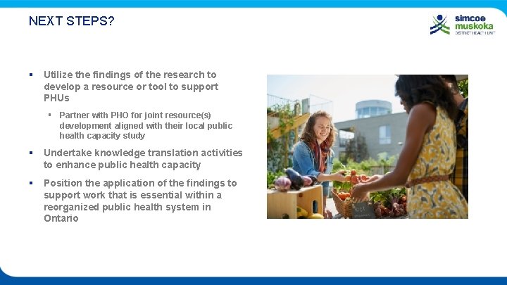 NEXT STEPS? § Utilize the findings of the research to develop a resource or