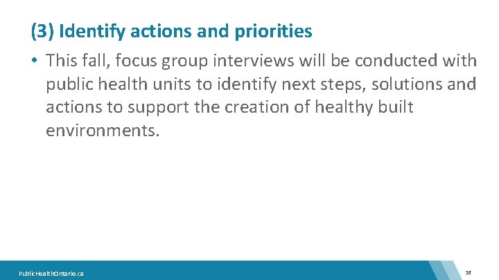 (3) Identify actions and priorities • This fall, focus group interviews will be conducted