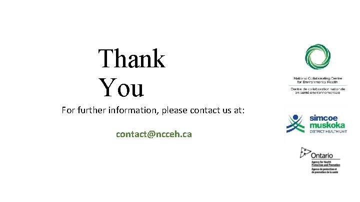 Thank You For further information, please contact us at: contact@ncceh. ca 