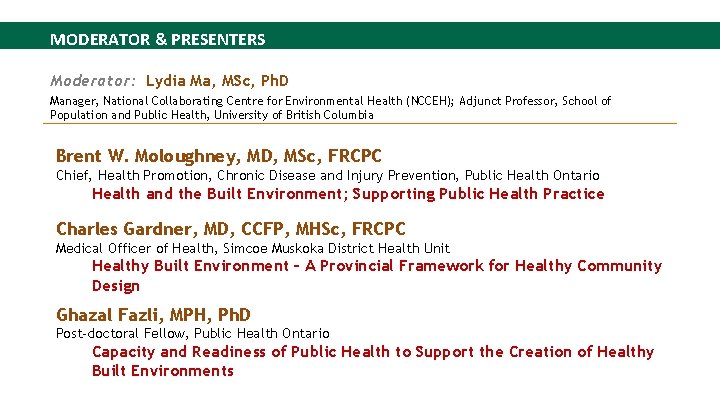 MODERATOR & PRESENTERS Moderator: Lydia Ma, MSc, Ph. D Manager, National Collaborating Centre for