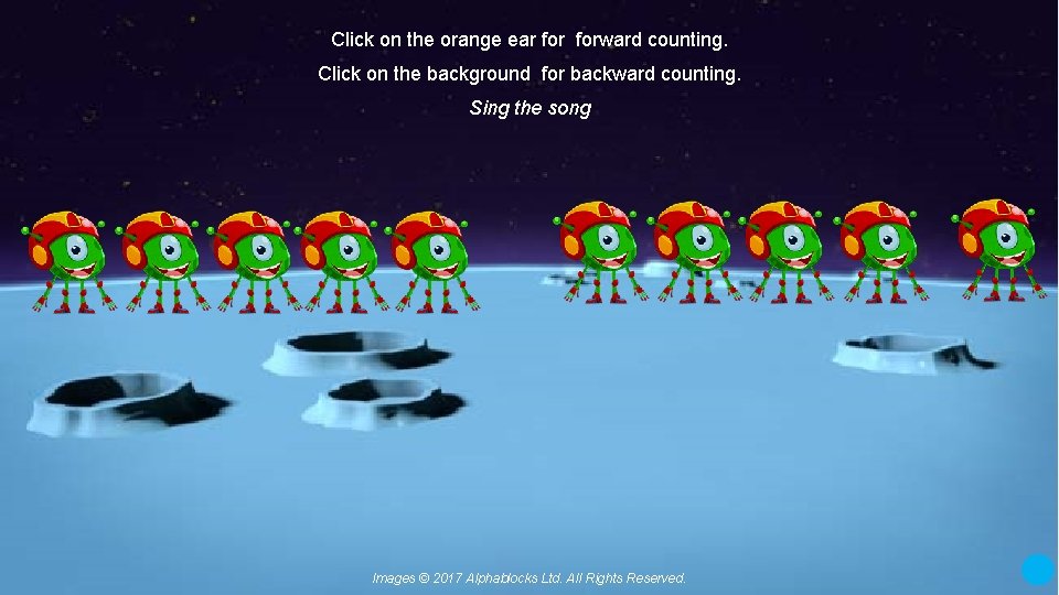 Click on the orange ear forward counting. Click on the background for backward counting.
