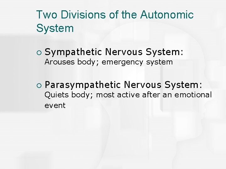 Two Divisions of the Autonomic System ¡ Sympathetic Nervous System: Arouses body; emergency system