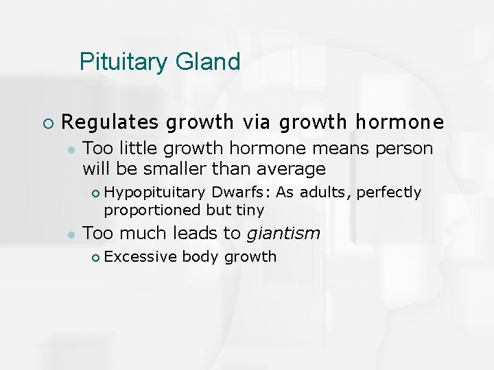 Pituitary Gland ¡ Regulates growth via growth hormone l Too little growth hormone means