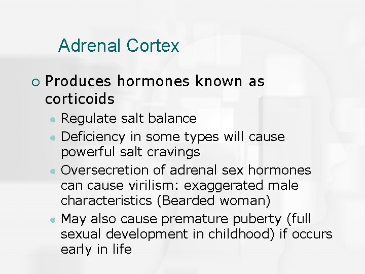 Adrenal Cortex ¡ Produces hormones known as corticoids l l Regulate salt balance Deficiency