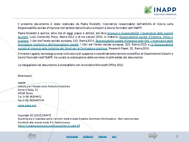 Il presente documento è stato realizzato da Paola Nicoletti, ricercatrice responsabile dell’attività di ricerca
