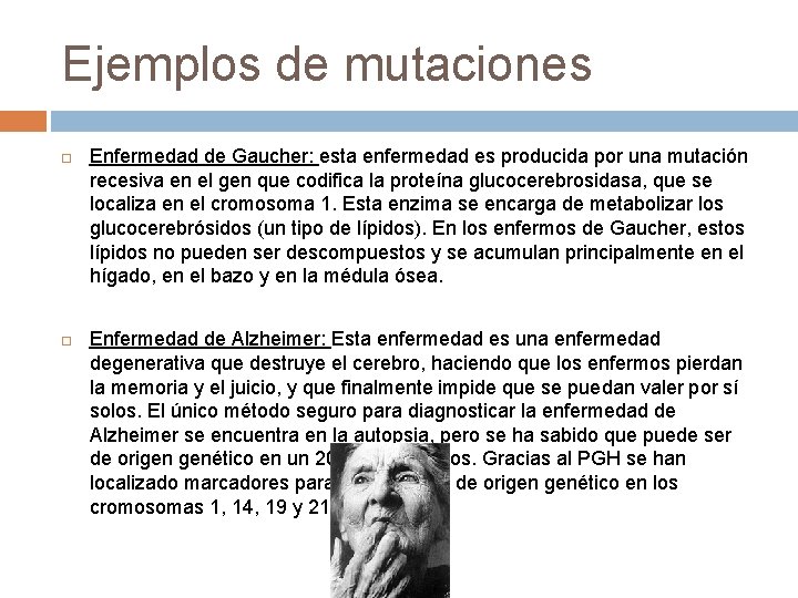 Ejemplos de mutaciones Enfermedad de Gaucher: esta enfermedad es producida por una mutación recesiva