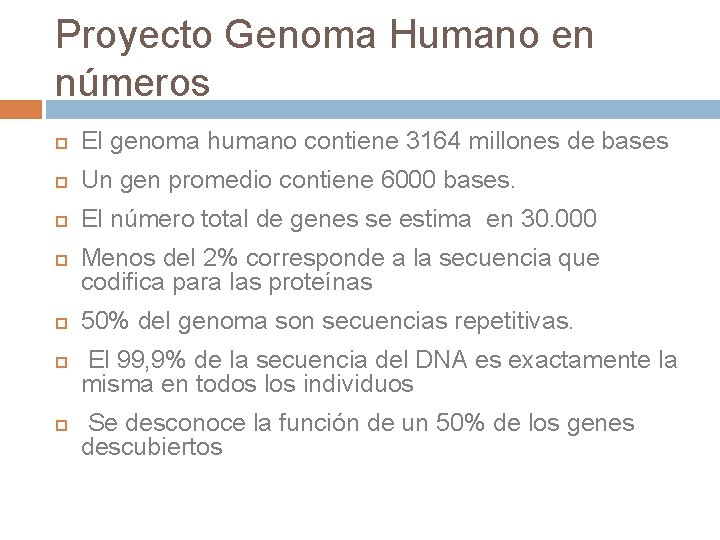 Proyecto Genoma Humano en números El genoma humano contiene 3164 millones de bases Un