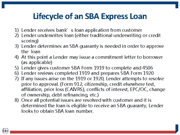 Lifecycle of an SBA Express Loan 1) Lender receives bank’s loan application from customer