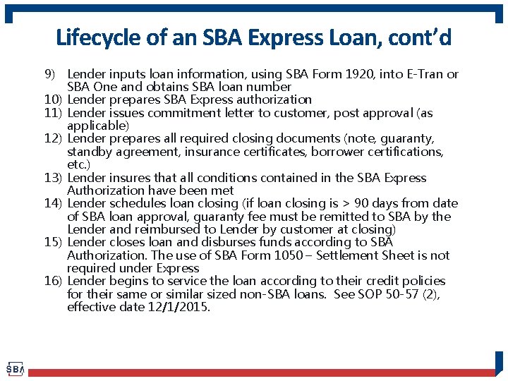 Lifecycle of an SBA Express Loan, cont’d 9) Lender inputs loan information, using SBA