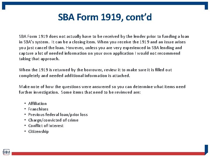 SBA Form 1919, cont’d SBA Form 1919 does not actually have to be received