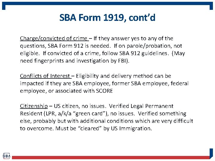 SBA Form 1919, cont’d Charge/convicted of crime – If they answer yes to any