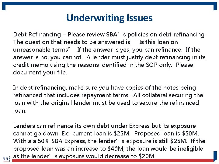 Underwriting Issues Debt Refinancing – Please review SBA’s policies on debt refinancing. The question