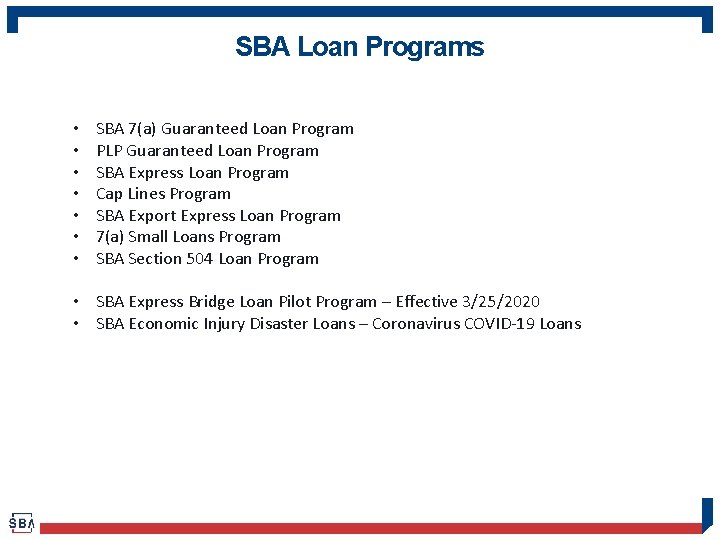 SBA Loan Programs • • SBA 7(a) Guaranteed Loan Program PLP Guaranteed Loan Program