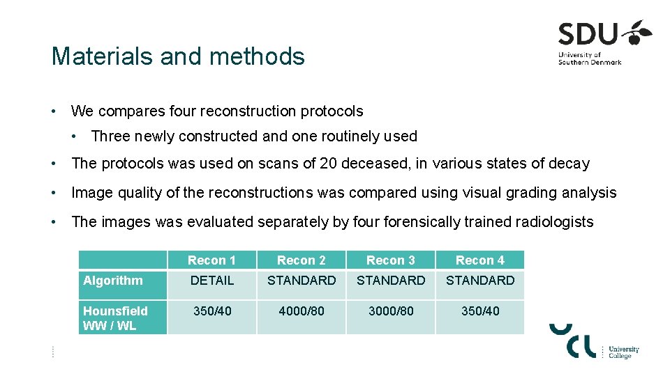 Materials and methods • We compares four reconstruction protocols • Three newly constructed and