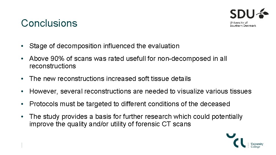 Conclusions • Stage of decomposition influenced the evaluation • Above 90% of scans was