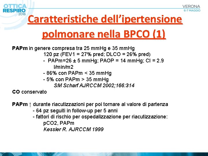 Caratteristiche dell’ipertensione polmonare nella BPCO (1) PAPm in genere compresa tra 25 mm. Hg