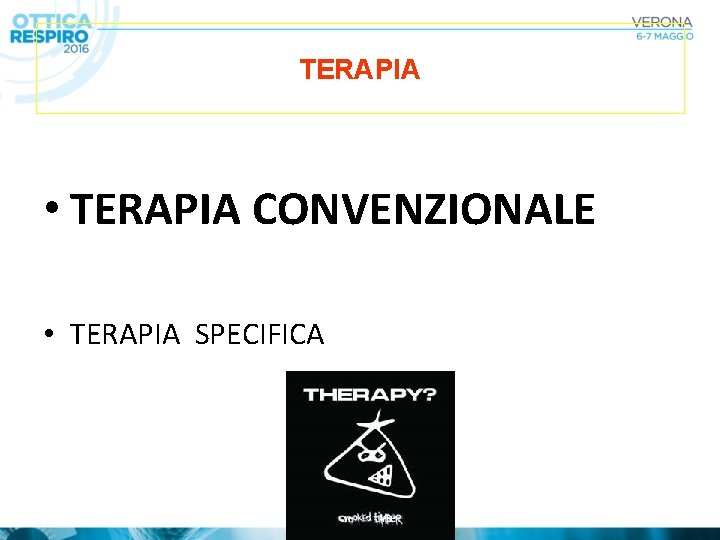 TERAPIA • TERAPIA CONVENZIONALE • TERAPIA SPECIFICA 