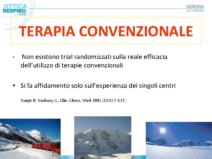 TERAPIA CONVENZIONALE • Non esistono trial randomizzati sulla reale efficacia dell’utilizzo di terapie convenzionali