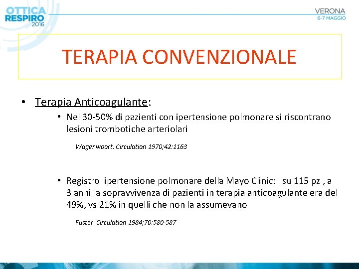 TERAPIA CONVENZIONALE • Terapia Anticoagulante: • Nel 30 -50% di pazienti con ipertensione polmonare