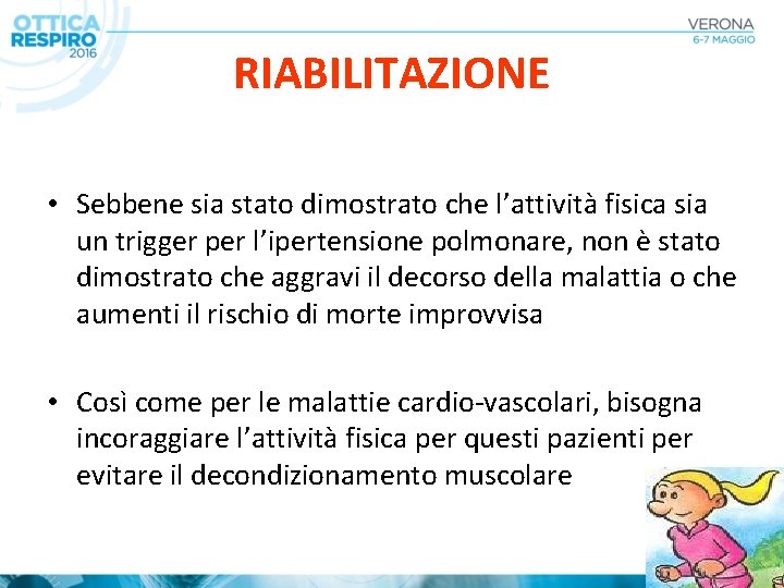 RIABILITAZIONE • Sebbene sia stato dimostrato che l’attività fisica sia un trigger per l’ipertensione