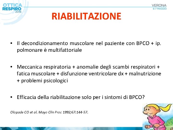 RIABILITAZIONE • Il decondizionamento muscolare nel paziente con BPCO + ip. polmonare è multifattoriale