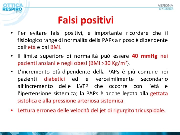 Falsi positivi • Per evitare falsi positivi, è importante ricordare che il fisiologico range