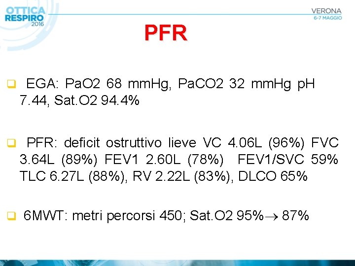 PFR q EGA: Pa. O 2 68 mm. Hg, Pa. CO 2 32 mm.