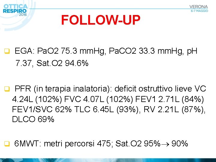 FOLLOW-UP q EGA: Pa. O 2 75. 3 mm. Hg, Pa. CO 2 33.