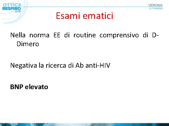 Esami ematici Nella norma EE di routine comprensivo di DDimero Negativa la ricerca di