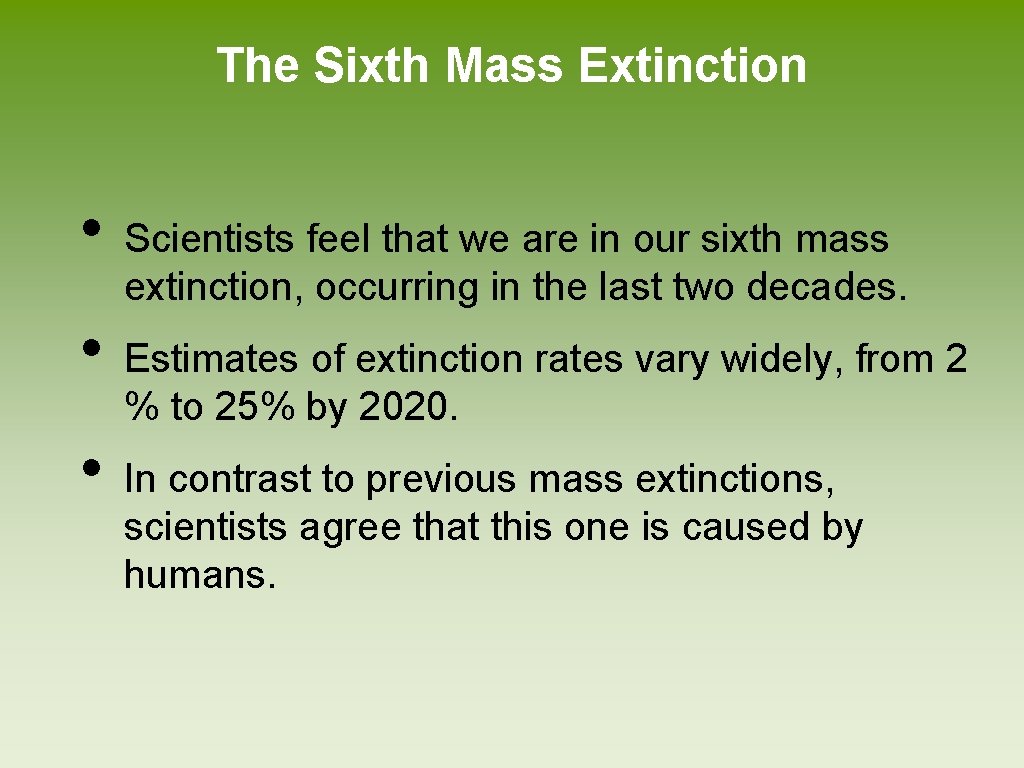 The Sixth Mass Extinction • • • Scientists feel that we are in our The Sixth Mass Extinction • • • Scientists feel that we are in our