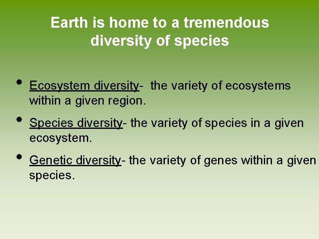 Earth is home to a tremendous diversity of species • • • Ecosystem diversity- Earth is home to a tremendous diversity of species • • • Ecosystem diversity-