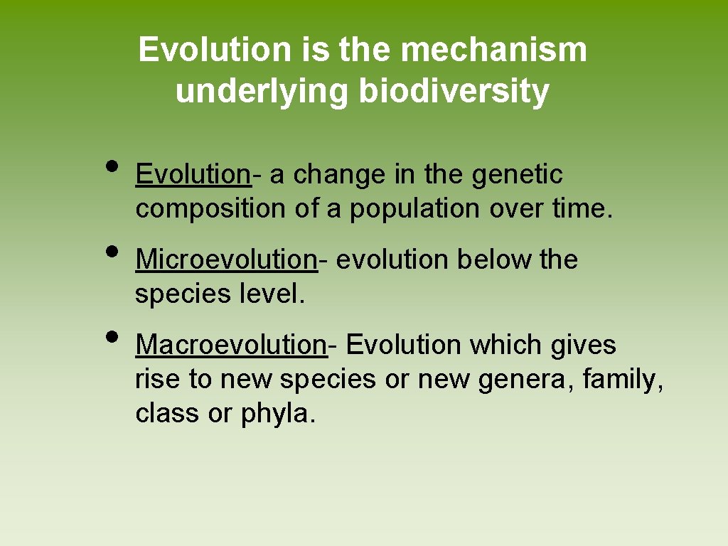 Evolution is the mechanism underlying biodiversity • • • Evolution- a change in the Evolution is the mechanism underlying biodiversity • • • Evolution- a change in the