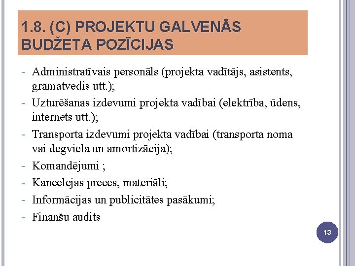 1. 8. (C) PROJEKTU GALVENĀS BUDŽETA POZĪCIJAS - Administratīvais personāls (projekta vadītājs, asistents, -