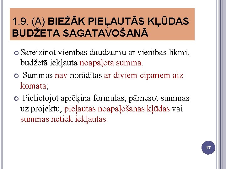 1. 9. (A) BIEŽĀK PIEĻAUTĀS KĻŪDAS BUDŽETA SAGATAVOŠANĀ Sareizinot vienības daudzumu ar vienības likmi,