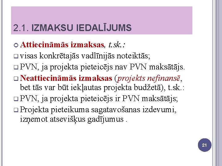 2. 1. IZMAKSU IEDALĪJUMS Attiecināmās izmaksas, t. sk. : q visas konkrētajās vadlīnijās noteiktās;