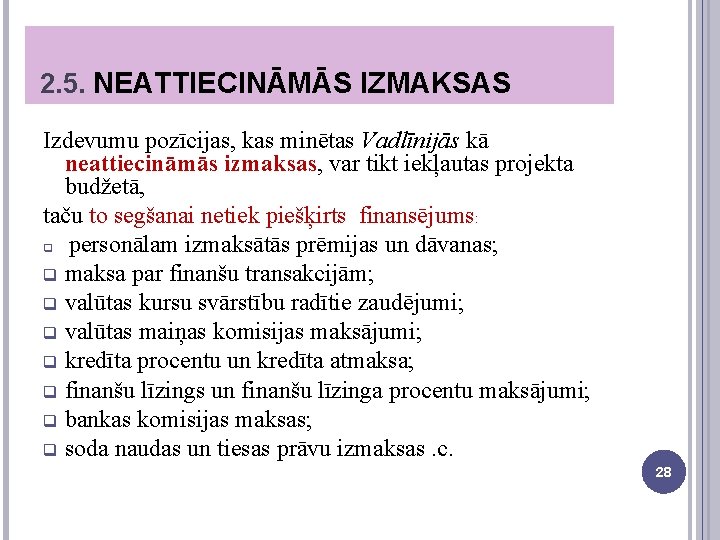 2. 5. NEATTIECINĀMĀS IZMAKSAS Izdevumu pozīcijas, kas minētas Vadlīnijās kā neattiecināmās izmaksas, var tikt