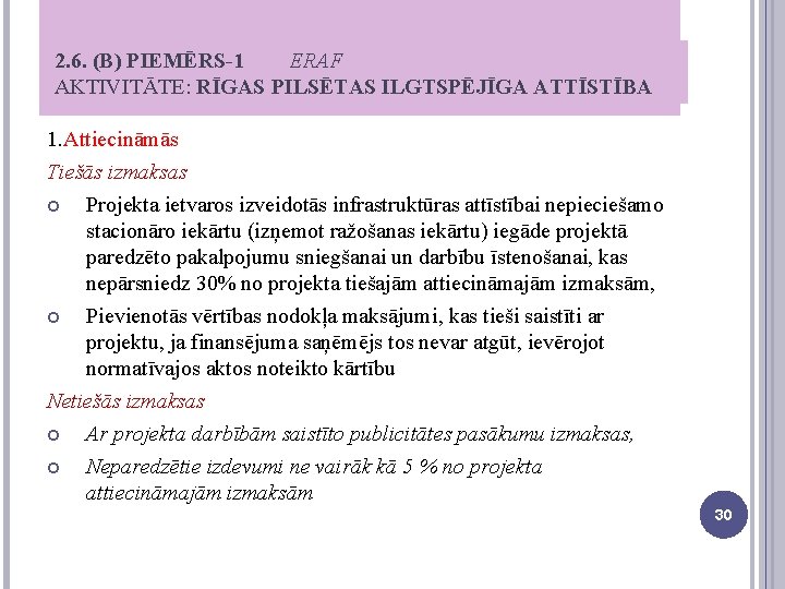 2. 6. (B) PIEMĒRS-1 ERAF AKTIVITĀTE: RĪGAS PILSĒTAS ILGTSPĒJĪGA ATTĪSTĪBA 1. Attiecināmās Tiešās izmaksas